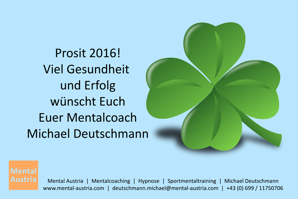 Prosit Neujahr 2016 Mentalcoach Mentalcoaching Hypnose Michael Deutschmann Ötztal Tirol Mental Austria