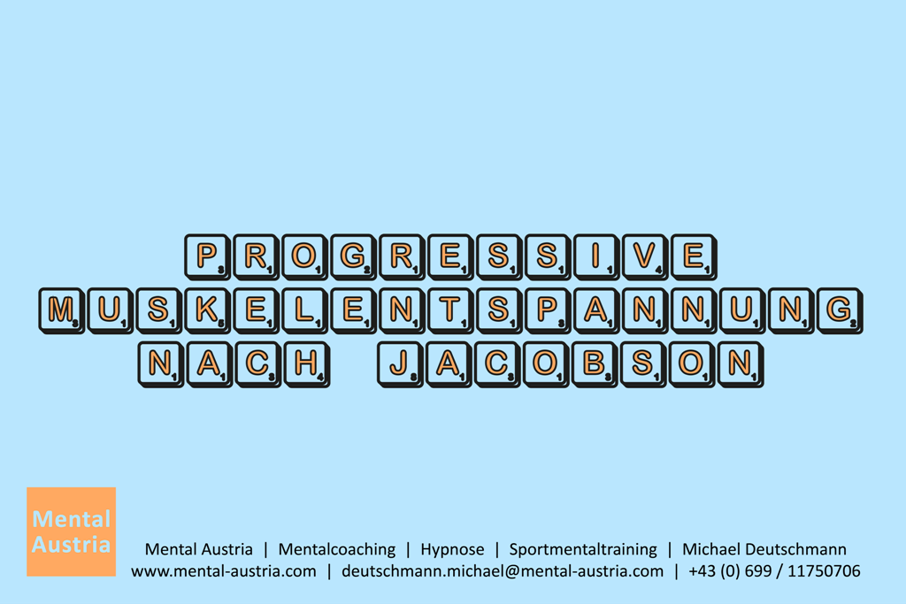 Progressive Muskelentspannung PMR PME Jacobson Entspannung Mentalcoach Mentalcoaching Hypnose Michael Deutschmann Ötztal Tirol Mental Austria