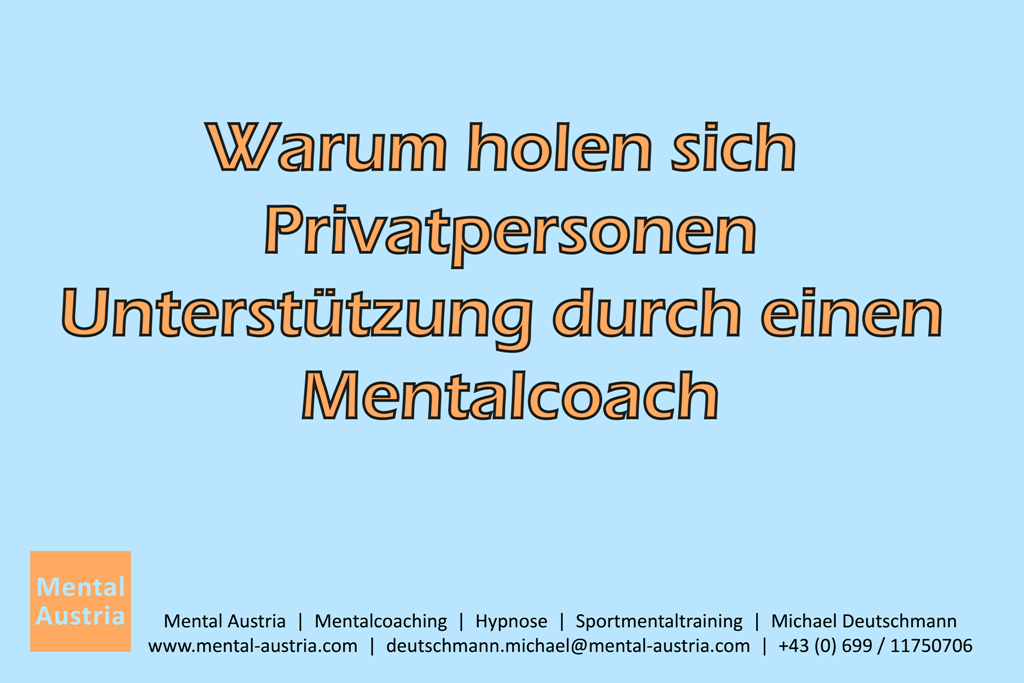 Privatperson Privatpersonen Erwachsener Erwachsene Mentalcoach Mentalcoaching Hypnose Michael Deutschmann Ötztal Tirol Mental Austria