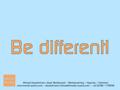 Be different - Erfolg Success Victory Sieg - Mentalcoach Michael Deutschmann - Mentalcoaching Hypnose Seminare - Mental Austria