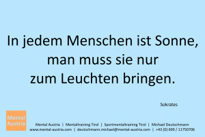 In jedem Menschen ist Sonne, man muss sie nur zum Leuchten bringen. Sokrates - Mentalcoaching - Hypnose - Sporthypnose - Michael Deutschmann, Akademischer Mentalcoach, Mentaltrainer, Sportmentaltrainer, Sportmentalcoach, Hypnosetrainer, Hypnosecoach, Supervisor, Seminarleiter, Mentaltraining, Sportmentaltraining, Mentalcoaching, Coaching, Sportmentalcoaching, Hypnose, Sporthypnose, Supervision, Workshops, Seminare, Erfolgscoach, Coach, Erfolg, Success,