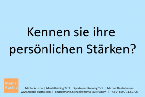 Kennen sie ihre persönlichen Stärken? - Mentalcoaching - Hypnose - Sporthypnose - Michael Deutschmann, Akademischer Mentalcoach, Mentaltrainer, Sportmentaltrainer, Sportmentalcoach, Hypnosetrainer, Hypnosecoach, Supervisor, Seminarleiter, Mentaltraining, Sportmentaltraining, Mentalcoaching, Coaching, Sportmentalcoaching, Hypnose, Sporthypnose, Supervision, Workshops, Seminare, Erfolgscoach, Coach, Erfolg, Success,