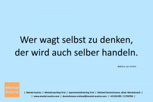 Wer wagt selbst zu denken, der wird auch selber handeln. - Mentalcoaching - Hypnose - Sporthypnose - Michael Deutschmann, Akademischer Mentalcoach, Mentaltrainer, Sportmentaltrainer, Sportmentalcoach, Hypnosetrainer, Hypnosecoach, Supervisor, Seminarleiter, Mentaltraining, Sportmentaltraining, Mentalcoaching, Coaching, Sportmentalcoaching, Hypnose, Sporthypnose, Supervision, Workshops, Seminare, Erfolgscoach, Coach, Erfolg, Success,