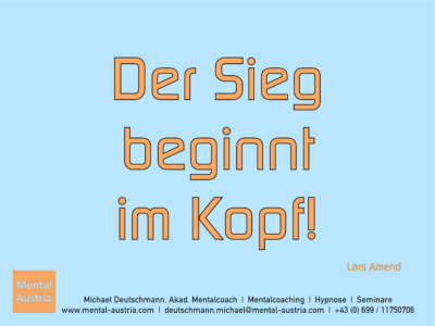 Der Sieg beginnt im Kopf. Lars Amend - Erfolg Success Victory Sieg - Mentalcoach Michael Deutschmann - Mentalcoaching Hypnose Seminare - Mental Austria