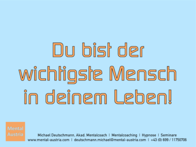 wichtigster-mensch-leben-erfolgreich-goal-erfolg-success-mentalcoach-michael-deutschmann-mentalcoaching-hypnose-seminare-mental-austria