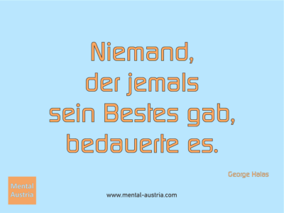 Niemand, der jemals sein Bestes gab, bedauerte es. George Halas - Erfolg Success Victory Sieg - Coach Mentalcoach Michael Deutschmann - Mentaltraining Coaching Mentalcoaching Sportmentaltraining Hypnose Seminare - Sport Leistungssport Führungskräfte Unternehmer Wirtschaft Business - Mental Austria