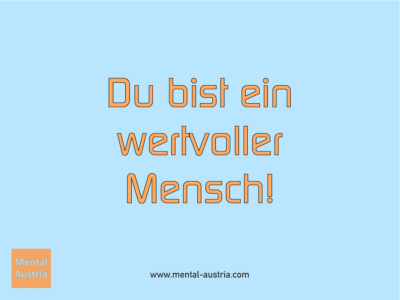 Du bist ein wertvoller Mensch! - Erfolg Success Victory Sieg - Coach Mentalcoach Michael Deutschmann - Mentaltraining Coaching Mentalcoaching Sportmentaltraining Hypnose Seminare - Sport Leistungssport Führungskräfte Unternehmer Wirtschaft Business - Mental Austria