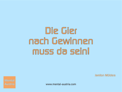 Die Gier nach Gewinnen muss da sein! Jamilon Mülders - Erfolg Success Victory Sieg - Mentaltrainer Coach Mentalcoach Sportmentaltrainer Supervisor Michael Deutschmann - Mentaltraining Coaching Mentalcoaching Sportmentaltraining Hypnose Sporthypnose Supervision Seminare - Sport Leistungssport Führungskräfte Unternehmer Wirtschaft Business - Mental Austria