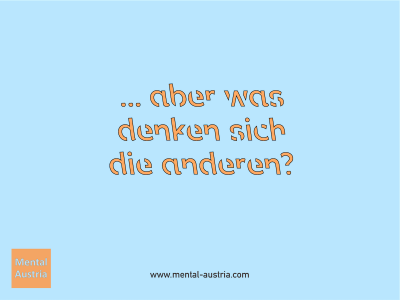 ... aber was denken sich die anderen? - Mentalcoaching - Hypnose - Sporthypnose - Michael Deutschmann, Akademischer Mentalcoach, Mentaltrainer, Sportmentaltrainer, Sportmentalcoach, Hypnosetrainer, Hypnosecoach, Supervisor, Seminarleiter, Mentaltraining, Sportmentaltraining, Mentalcoaching, Coaching, Sportmentalcoaching, Hypnose, Sporthypnose, Supervision, Workshops, Seminare, Erfolgscoach, Coach, Erfolg, Success,