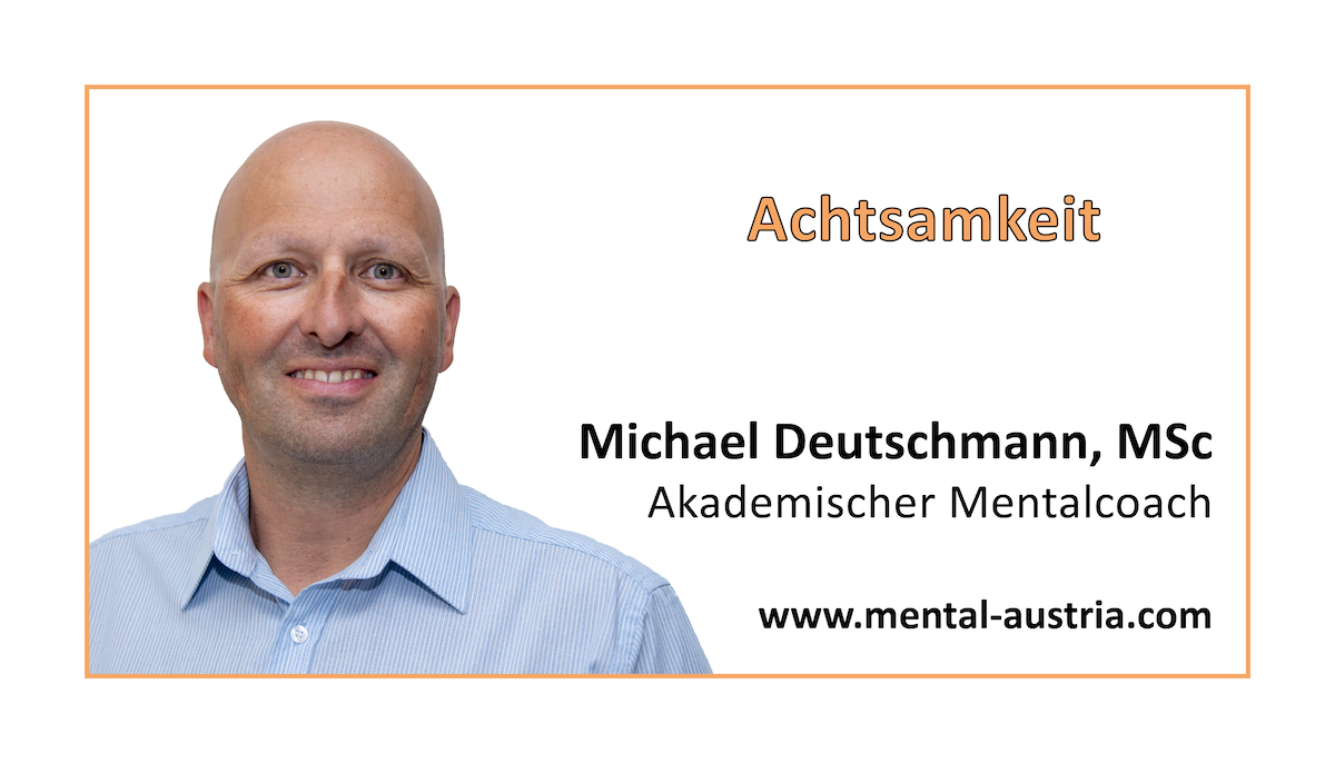 Akademischer Mentalcoach Michael Deutschmann - Mental-Kolumne - Oberland DABEI - Mai 2022 - Achtsamkeit - Mentaltraining - Mentalcoaching - Mentaltrainer - Mentalcoach - Supervision - Supervisor - Hypnose - Businesstraining - Führungskräftetraining - Teamtraining - Businesscoaching - Führungskräftecoaching - Teamcoaching - Gruppendynamik